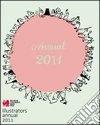 Illustrators. Annual 2011. Ediz. illustrata
