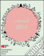 Illustrators. Annual 2011. Ediz. illustrata libro