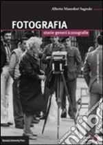 Fotografia. Storie, generi, iconografie libro