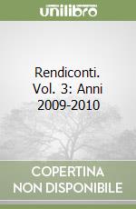 Rendiconti. Vol. 3: Anni 2009-2010 libro