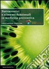 Nutraceutici a alimenti funzionali in medicina preventiva libro