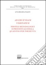 Ad eruendam veritatem. Profili metodologici e processuali della Quaestio per tormenta libro