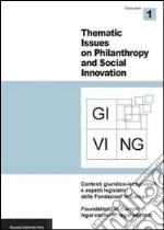 Giving. Thematic issues in philantropy and social innovation (2011). Nuova serie. Ediz. bilingue. Vol. 1: Contesti giuridico-istituzionali e aspetti legislativi delle fondazioni in Europa libro