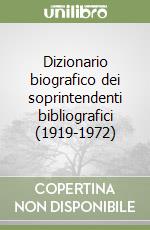 Dizionario biografico dei soprintendenti bibliografici (1919-1972) libro