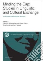 Minding the gap: studies in linguistic and cultural exchange for Rosa Maria Bollettieri Bosinelli. Vol. 2 libro