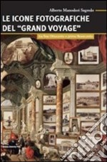 Le icone fotografiche del Grand Voyage. Tra fine Ottocento e primo Novecento