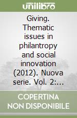 Giving. Thematic issues in philantropy and social innovation (2012). Nuova serie. Vol. 2: Filantropia e giustizia sociale libro