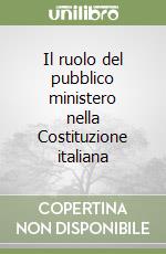 Il ruolo del pubblico ministero nella Costituzione italiana