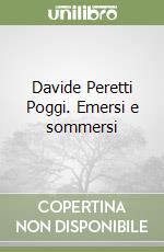 Davide Peretti Poggi. Emersi e sommersi libro