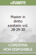 Master in diritto sanitario vol. 28-29-30 libro