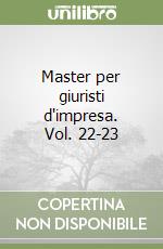 Master per giuristi d'impresa. Vol. 22-23 libro