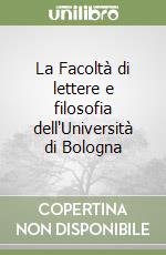 La Facoltà di lettere e filosofia dell'Università di Bologna libro