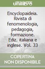 Encyclopaideia. Rivista di fenomenologia, pedagogia, formazione. Ediz. italiana e inglese. Vol. 33 libro