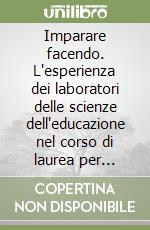 Imparare facendo. L'esperienza dei laboratori delle scienze dell'educazione nel corso di laurea per maestri dell'Università di Bologna