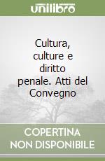 Cultura, culture e diritto penale. Atti del Convegno libro