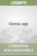 Operai oggi libro