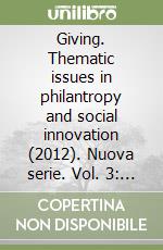 Giving. Thematic issues in philantropy and social innovation (2012). Nuova serie. Vol. 3: «Figli di un dio minore». Ricerca clinica e persona: i giovani adulti libro