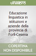 Educazione linguistica in istituzioni e aziende della provincia di Forlì-Cesena libro