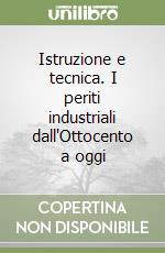 Istruzione e tecnica. I periti industriali dall'Ottocento a oggi