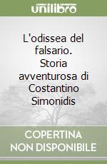 L'odissea del falsario. Storia avventurosa di Costantino Simonidis