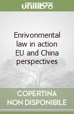 Enrivonmental law in action EU and China perspectives libro