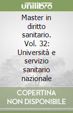 Master in diritto sanitario. Vol. 32: Università e servizio sanitario nazionale libro