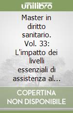 Master in diritto sanitario. Vol. 33: L'impatto dei livelli essenziali di assistenza al banco di prova della giusriprudenza