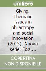 Giving. Thematic issues in philantropy and social innovation (2013). Nuova serie. Ediz. italiana e inglese. Vol. 4 libro