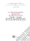 La «privatizzazione» delle fonti di diritto penale. Un'analisi comparata dei modelli di responsabilità penale nell'esercizio dell'attività di impresa libro di Torre Valeria