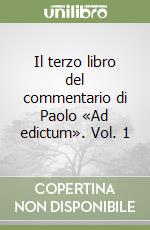 Il terzo libro del commentario di Paolo «Ad edictum». Vol. 1