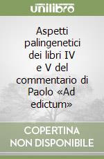 Aspetti palingenetici dei libri IV e V del commentario di Paolo «Ad edictum» libro