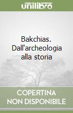 Bakchias. Dall'archeologia alla storia libro