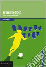 Essere in gioco. Calcio e cultura tra Brasile e Italia