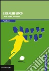 Essere in gioco. Calcio e cultura tra Brasile e Italia libro