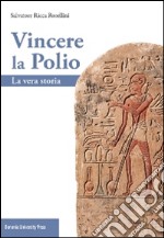 Vincere la polio. La vera storia libro