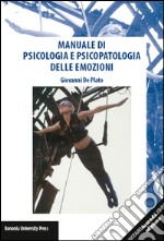 Manuale di psicologia e psicopatologia delle emozioni libro