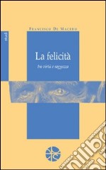 La Felicità tra virtù e saggezza libro