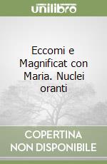 Eccomi e Magnificat con Maria. Nuclei oranti libro