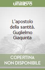 L'apostolo della santità. Guglielmo Giaquinta libro