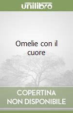 Omelie con il cuore libro