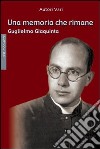 Una memoria che rimane. Guglielmo Giaquinta libro di Movimento Pro Sanctitate (cur.)