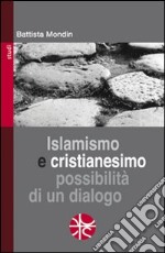 Islamismo e cristianesimo. Possibilità di un dialogo libro