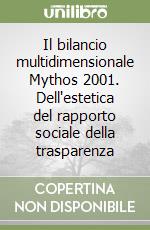 Il bilancio multidimensionale Mythos 2001. Dell'estetica del rapporto sociale della trasparenza