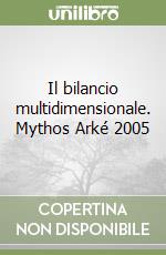 Il bilancio multidimensionale. Mythos Arké 2005