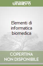 Elementi di informatica biomedica