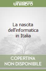 La nascita dell'informatica in Italia libro