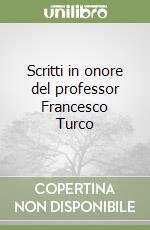 Scritti in onore del professor Francesco Turco