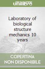 Laboratory of biological structure mechanics 10 years libro