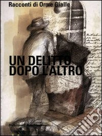 Un delitto dopo l'altro. Racconti di Orme gialle libro