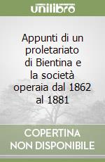 Appunti di un proletariato di Bientina e la società operaia dal 1862 al 1881